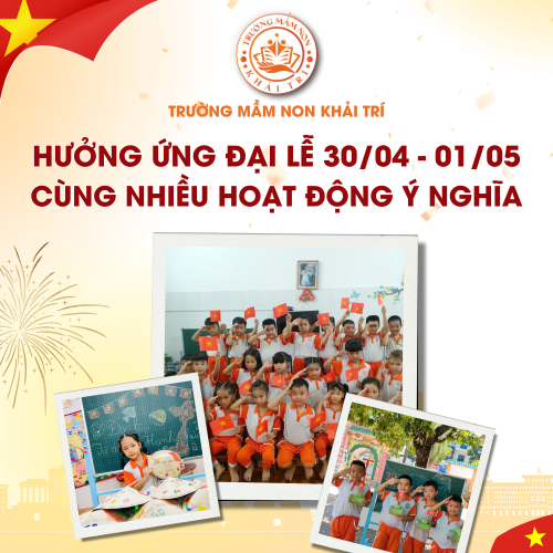 Hưởng Ứng Đại Lễ 30/04 - 01/05 Tại Trường Mầm Non Khải Trí